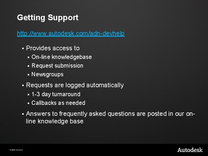 Getting Support http: //www. autodesk. com/adn-devhelp § Provides access to On-line knowledgebase § Request