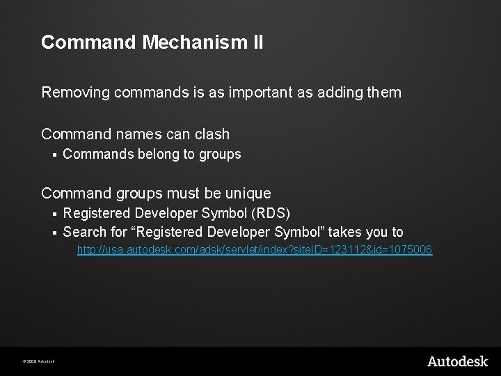 Command Mechanism II Removing commands is as important as adding them Command names can