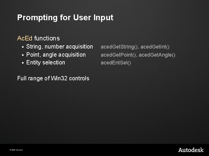 Prompting for User Input Ac. Ed functions String, number acquisition § Point, angle acquisition