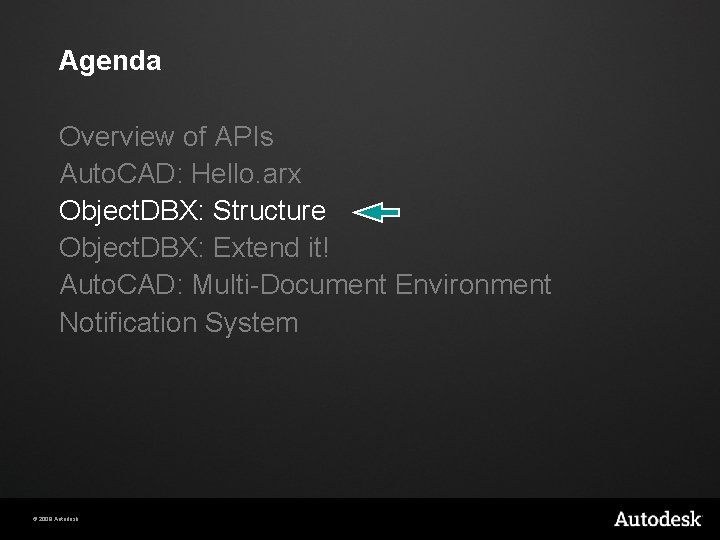 Agenda Overview of APIs Auto. CAD: Hello. arx Object. DBX: Structure Object. DBX: Extend