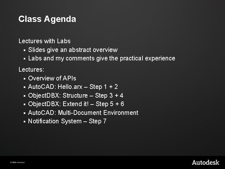 Class Agenda Lectures with Labs § Slides give an abstract overview § Labs and