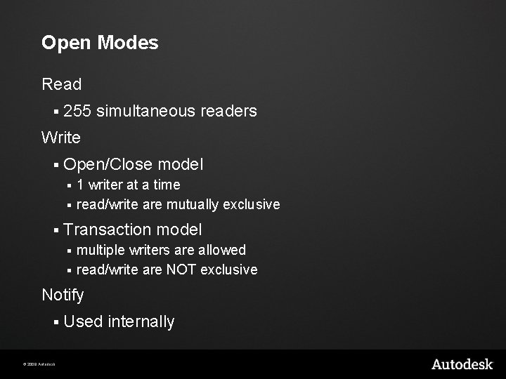 Open Modes Read § 255 simultaneous readers Write § Open/Close model 1 writer at