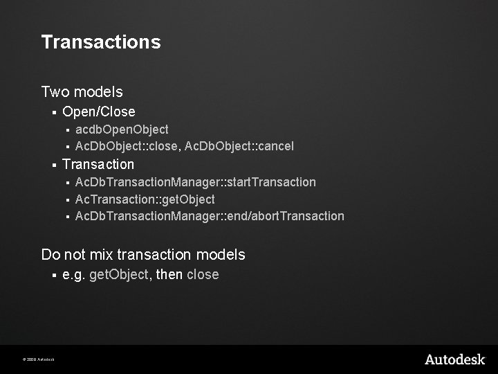 Transactions Two models § Open/Close acdb. Open. Object § Ac. Db. Object: : close,