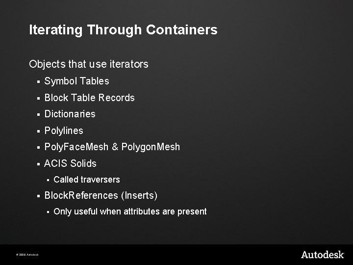 Iterating Through Containers Objects that use iterators § Symbol Tables § Block Table Records