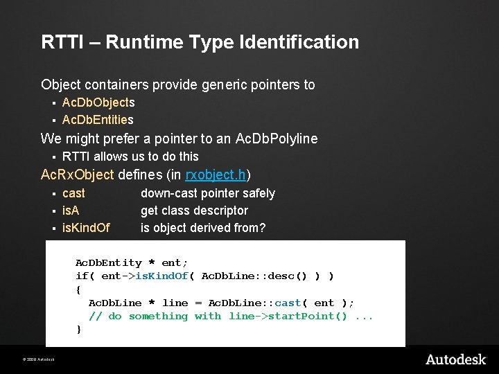 RTTI – Runtime Type Identification Object containers provide generic pointers to Ac. Db. Objects