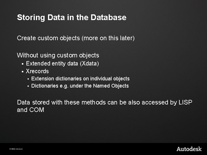 Storing Data in the Database Create custom objects (more on this later) Without using