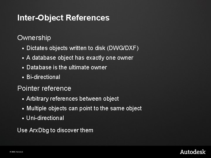 Inter-Object References Ownership § Dictates objects written to disk (DWG/DXF) § A database object