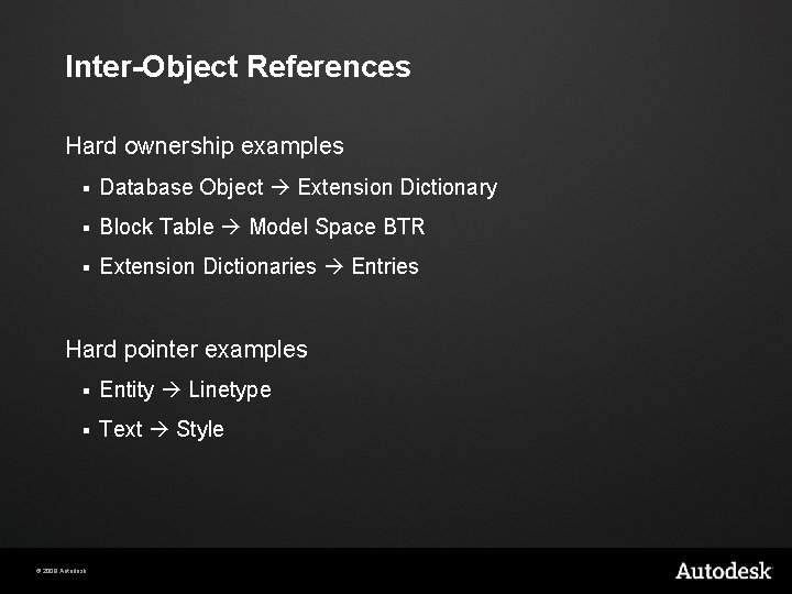 Inter-Object References Hard ownership examples § Database Object Extension Dictionary § Block Table Model
