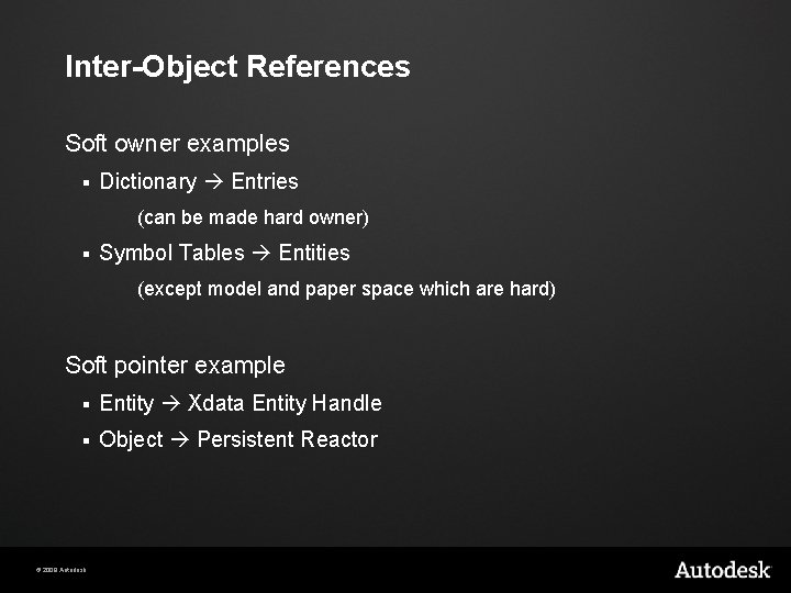 Inter-Object References Soft owner examples § Dictionary Entries (can be made hard owner) §