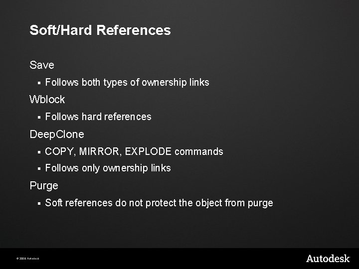 Soft/Hard References Save § Follows both types of ownership links Wblock § Follows hard