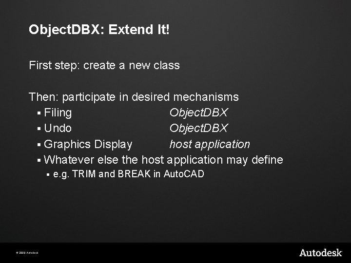Object. DBX: Extend It! First step: create a new class Then: participate in desired
