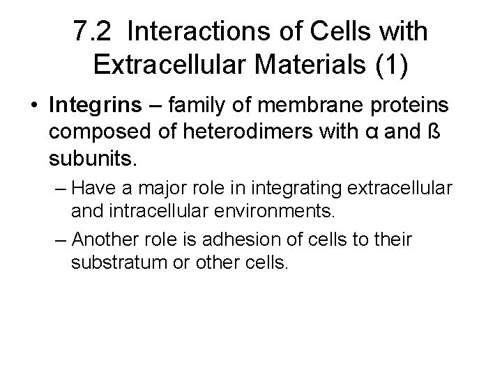 7. 2 Interactions of Cells with Extracellular Materials (1) • Integrins – family of