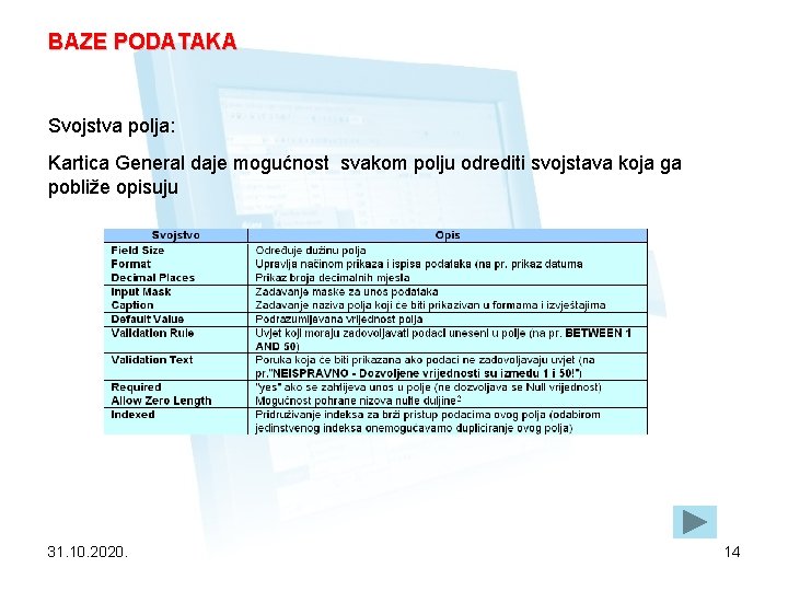 BAZE PODATAKA Svojstva polja: Kartica General daje mogućnost svakom polju odrediti svojstava koja ga