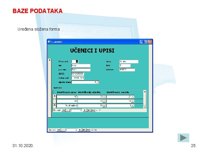 BAZE PODATAKA Uređena složena forma 31. 10. 2020. 25 