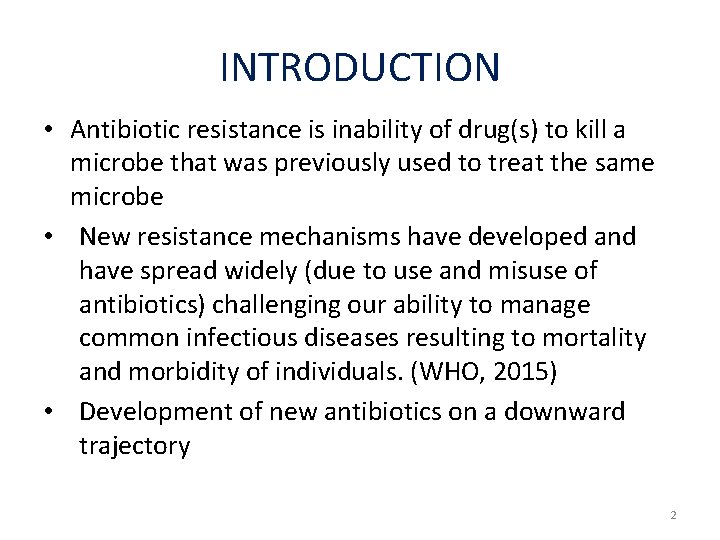 INTRODUCTION • Antibiotic resistance is inability of drug(s) to kill a microbe that was