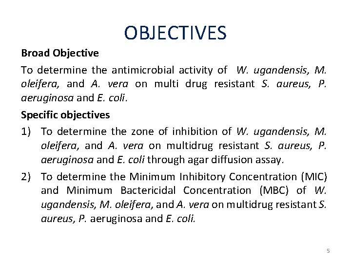 OBJECTIVES Broad Objective To determine the antimicrobial activity of W. ugandensis, M. oleifera, and