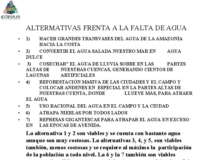 ALTERMATIVAS FRENTA A LA FALTA DE AGUA • • 1) HACER GRANDES TRANSVASES DEL