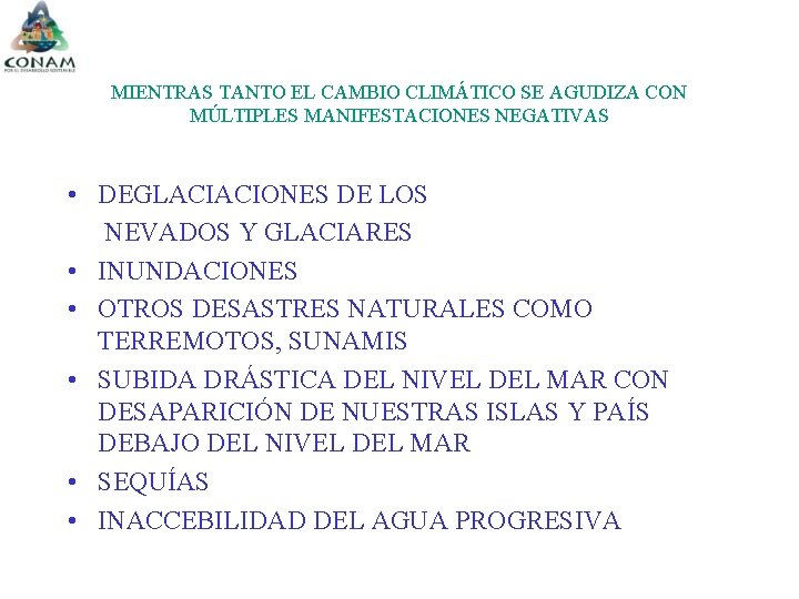 MIENTRAS TANTO EL CAMBIO CLIMÁTICO SE AGUDIZA CON MÚLTIPLES MANIFESTACIONES NEGATIVAS • DEGLACIACIONES DE