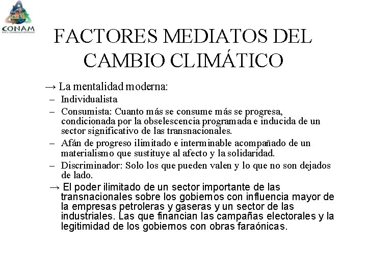 FACTORES MEDIATOS DEL CAMBIO CLIMÁTICO → La mentalidad moderna: – Individualista – Consumista: Cuanto