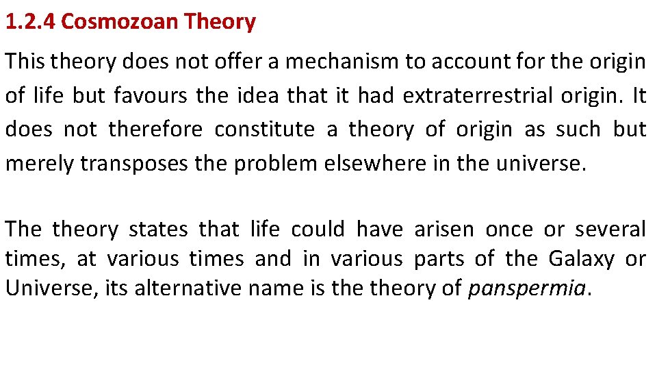 1. 2. 4 Cosmozoan Theory This theory does not offer a mechanism to account