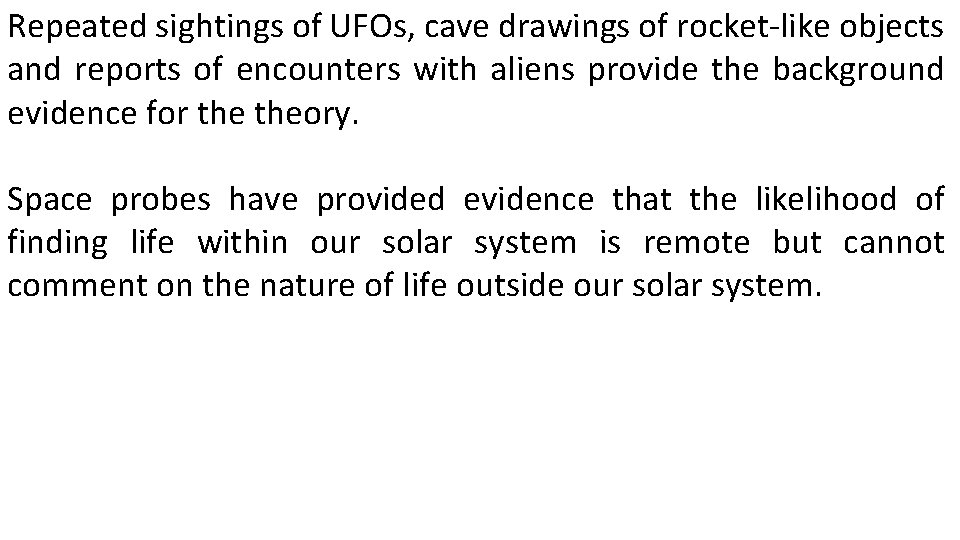 Repeated sightings of UFOs, cave drawings of rocket-like objects and reports of encounters with