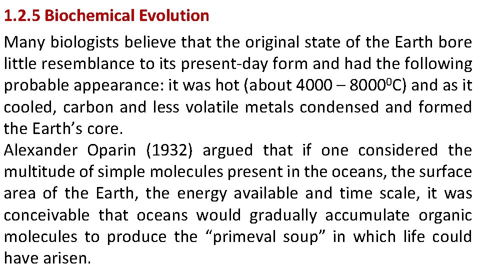 1. 2. 5 Biochemical Evolution Many biologists believe that the original state of the