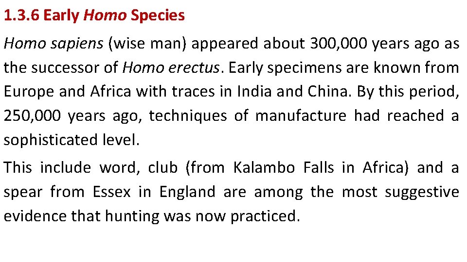 1. 3. 6 Early Homo Species Homo sapiens (wise man) appeared about 300, 000