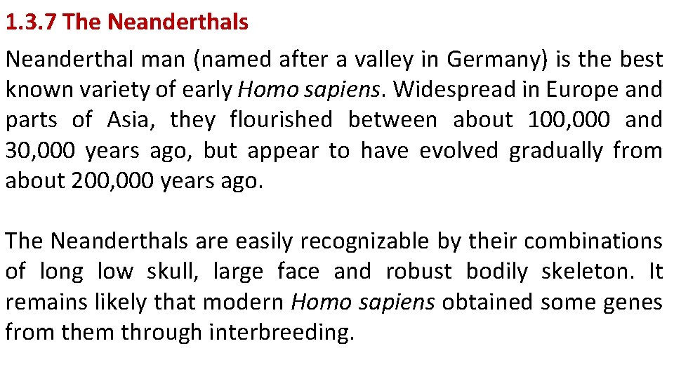 1. 3. 7 The Neanderthals Neanderthal man (named after a valley in Germany) is