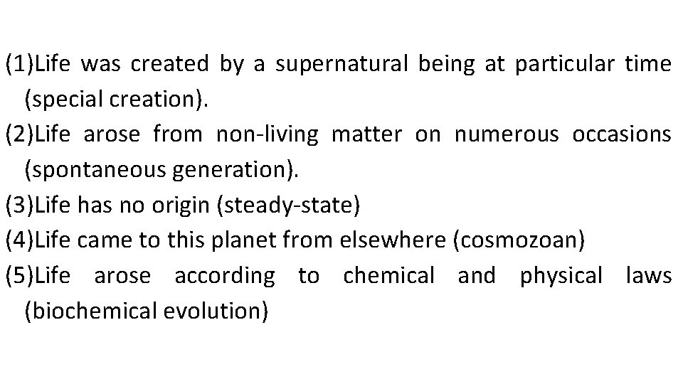  (1)Life was created by a supernatural being at particular time (special creation). (2)Life