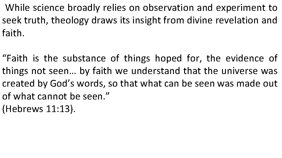  While science broadly relies on observation and experiment to seek truth, theology draws