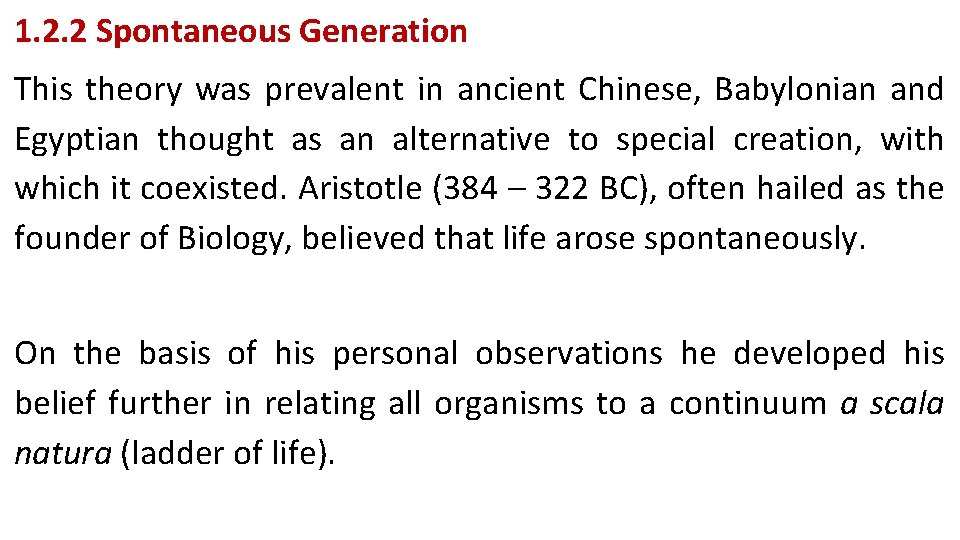 1. 2. 2 Spontaneous Generation This theory was prevalent in ancient Chinese, Babylonian and