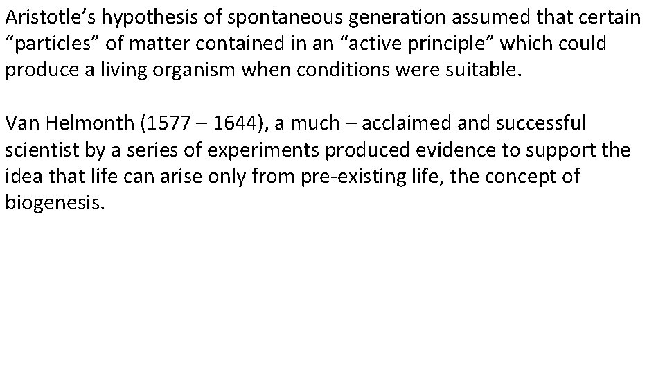 Aristotle’s hypothesis of spontaneous generation assumed that certain “particles” of matter contained in an