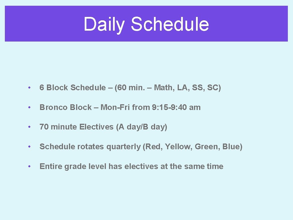 Daily Schedule • 6 Block Schedule – (60 min. – Math, LA, SS, SC)