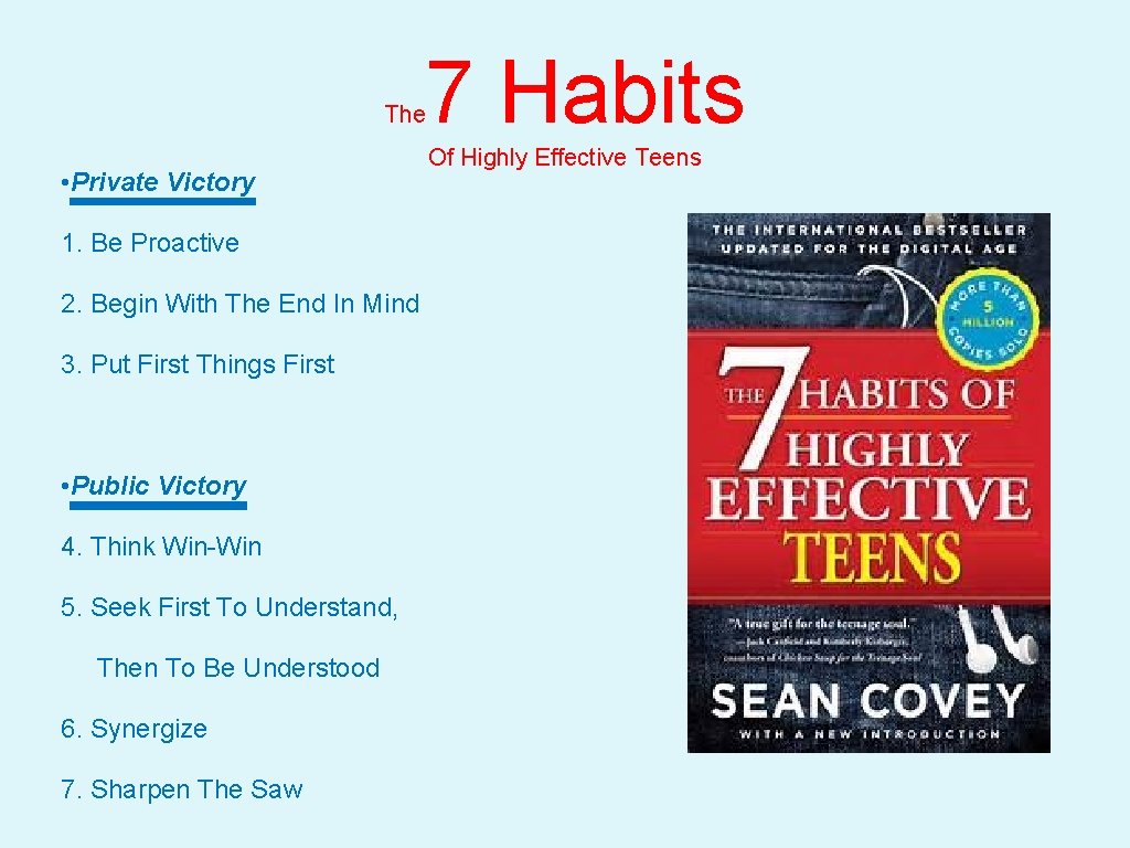 The • Private Victory 1. Be Proactive 2. Begin With The End In Mind