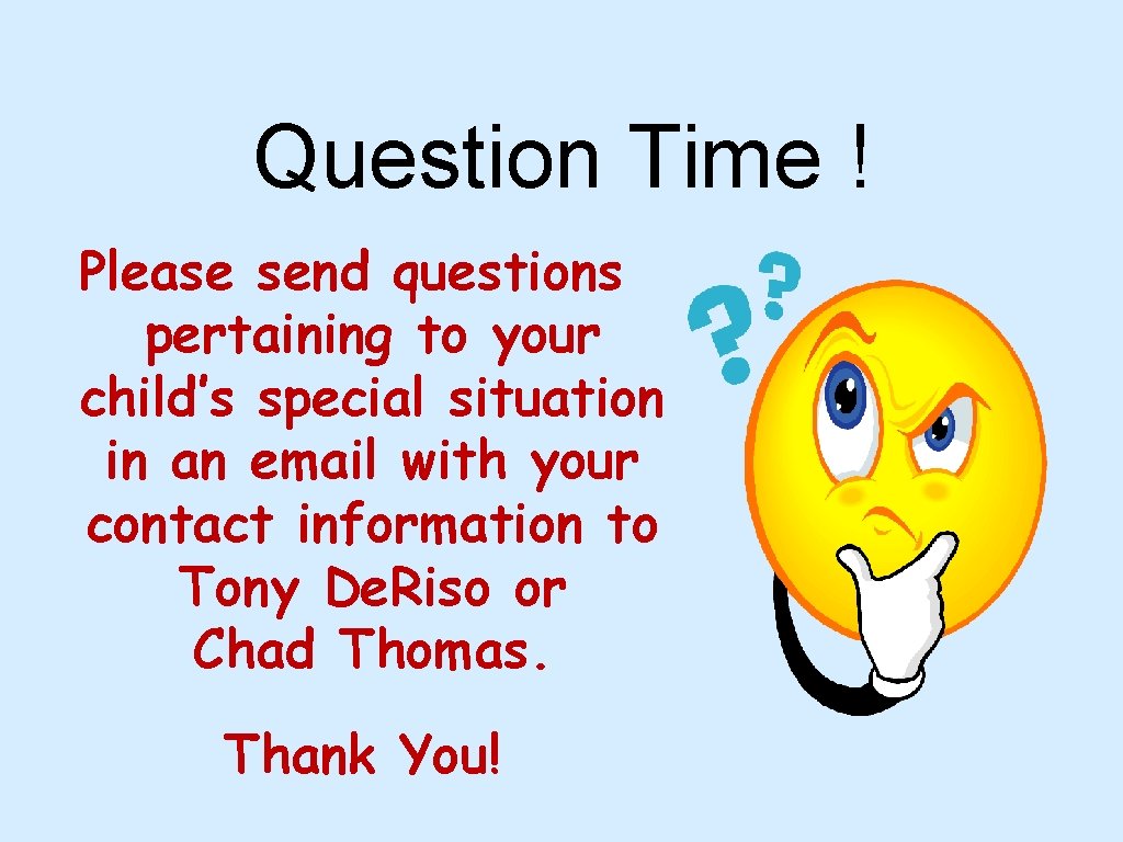 Question Time ! Please send questions pertaining to your child’s special situation in an