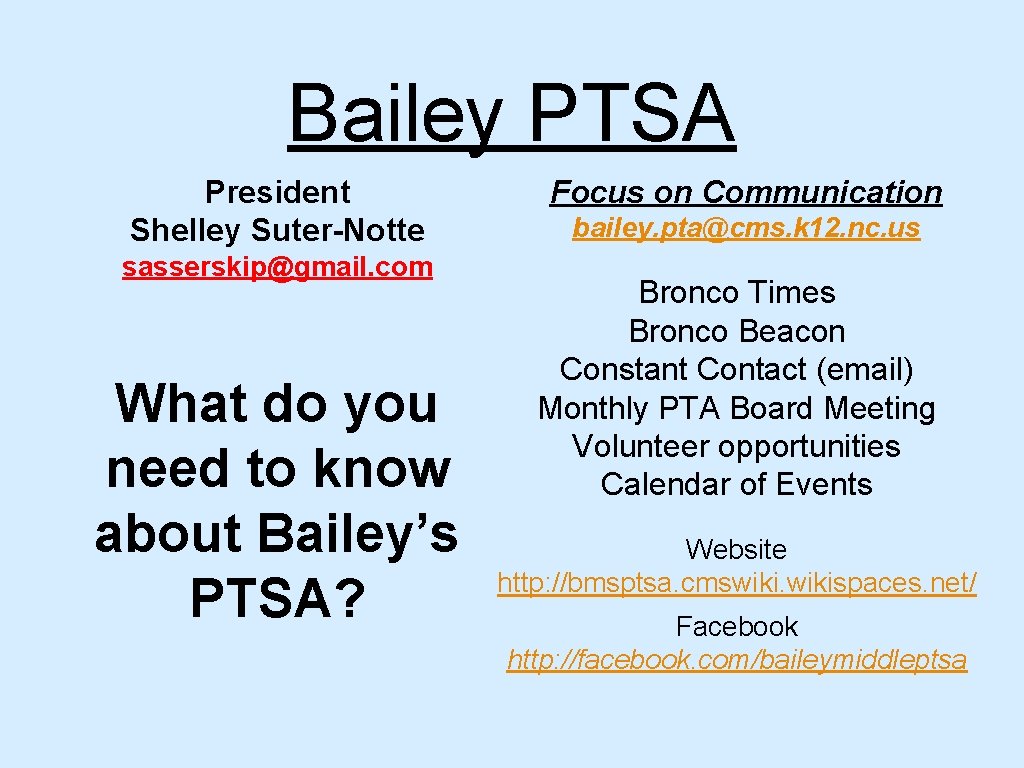 Bailey PTSA President Shelley Suter-Notte sasserskip@gmail. com What do you need to know about