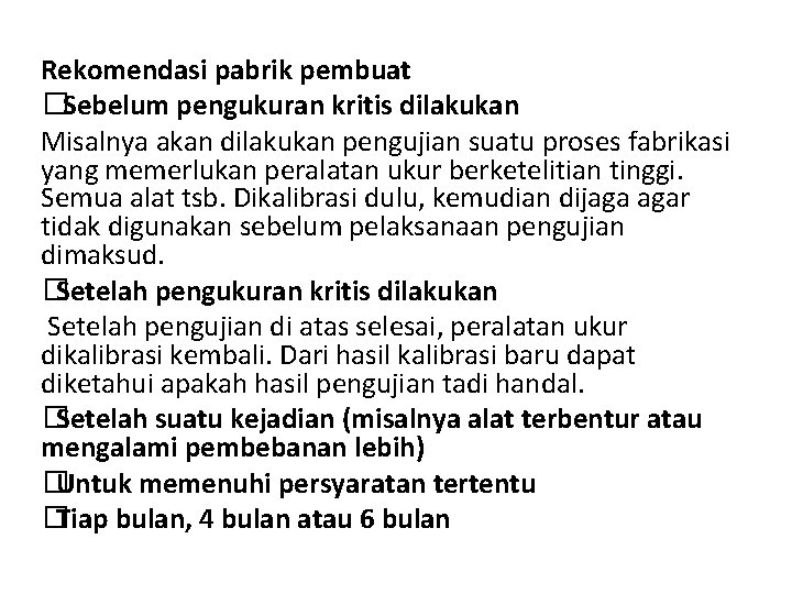 Rekomendasi pabrik pembuat �Sebelum pengukuran kritis dilakukan Misalnya akan dilakukan pengujian suatu proses fabrikasi