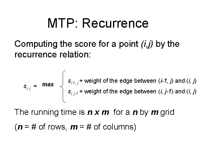 MTP: Recurrence Computing the score for a point (i, j) by the recurrence relation: