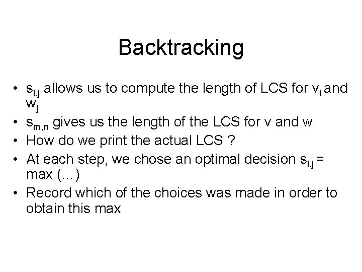 Backtracking • si, j allows us to compute the length of LCS for vi