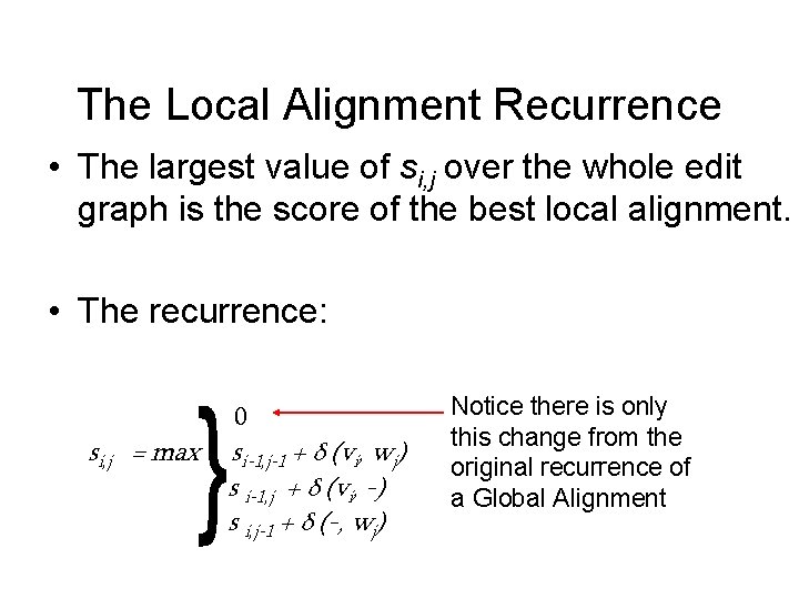 The Local Alignment Recurrence • The largest value of si, j over the whole