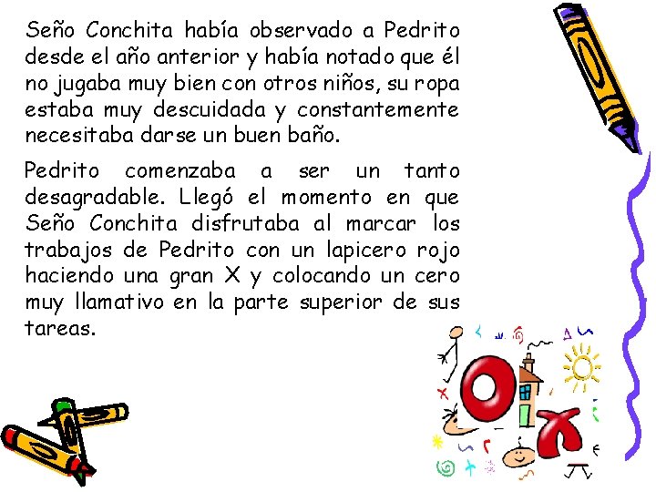 Seño Conchita había observado a Pedrito desde el año anterior y había notado que