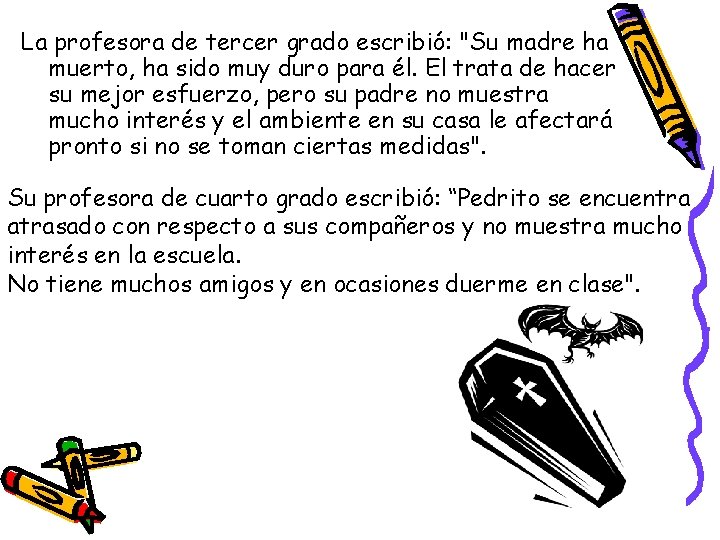 La profesora de tercer grado escribió: "Su madre ha muerto, ha sido muy duro