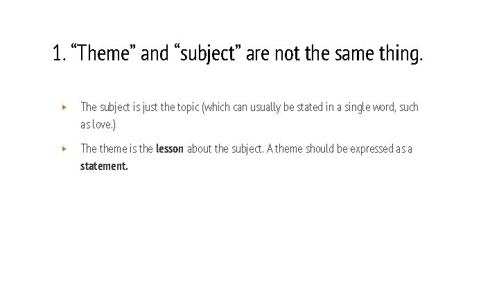 1. “Theme” and “subject” are not the same thing. ▶ The subject is just