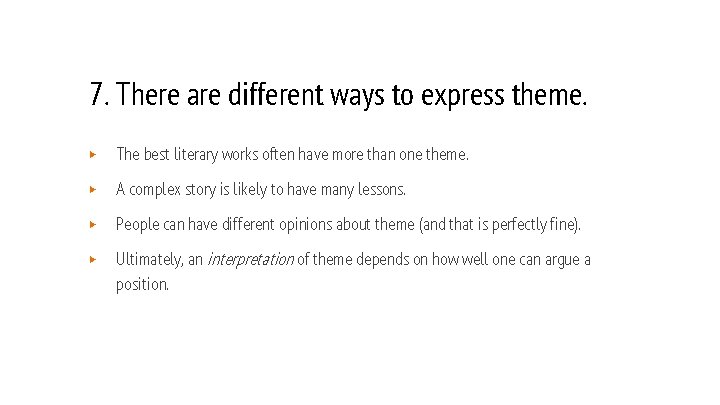 7. There are different ways to express theme. ▶ The best literary works often