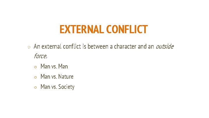 EXTERNAL CONFLICT ○ An external conflict is between a character and an outside force.