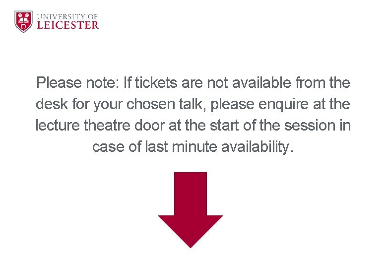 Please note: If tickets are not available from the desk for your chosen talk,