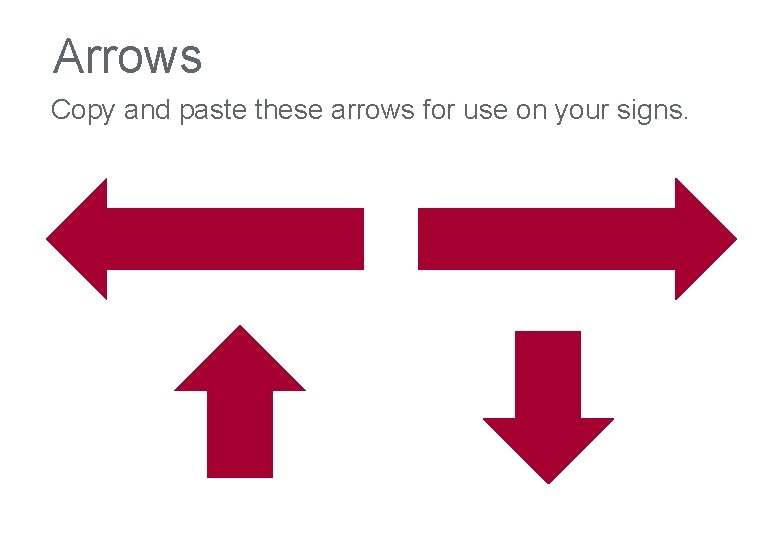 Arrows Copy and paste these arrows for use on your signs. 