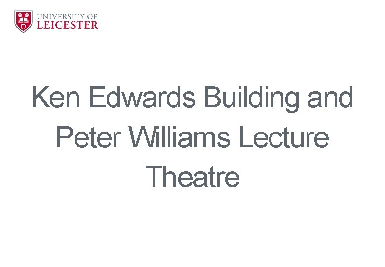Ken Edwards Building and Peter Williams Lecture Theatre 