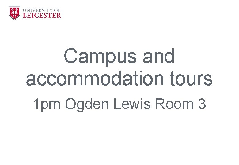 Campus and accommodation tours 1 pm Ogden Lewis Room 3 