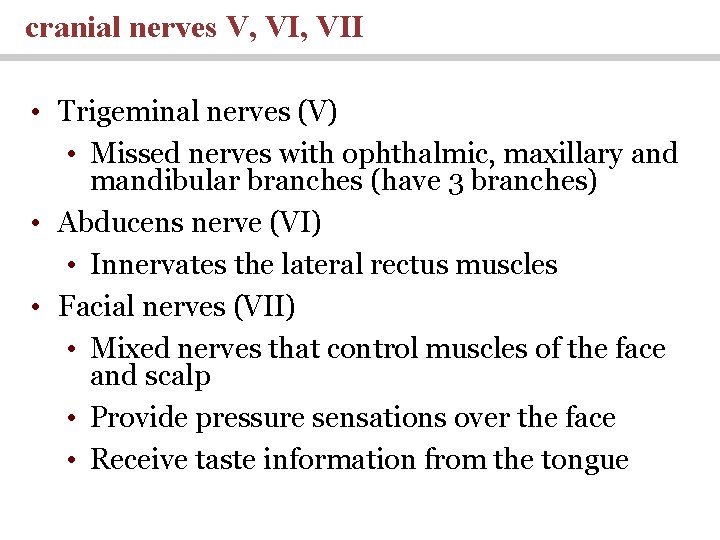 cranial nerves V, VII • Trigeminal nerves (V) • Missed nerves with ophthalmic, maxillary